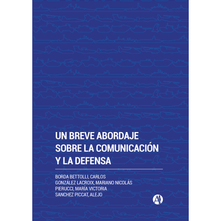 Un breve abordaje sobre la Comunicación y la Defensa